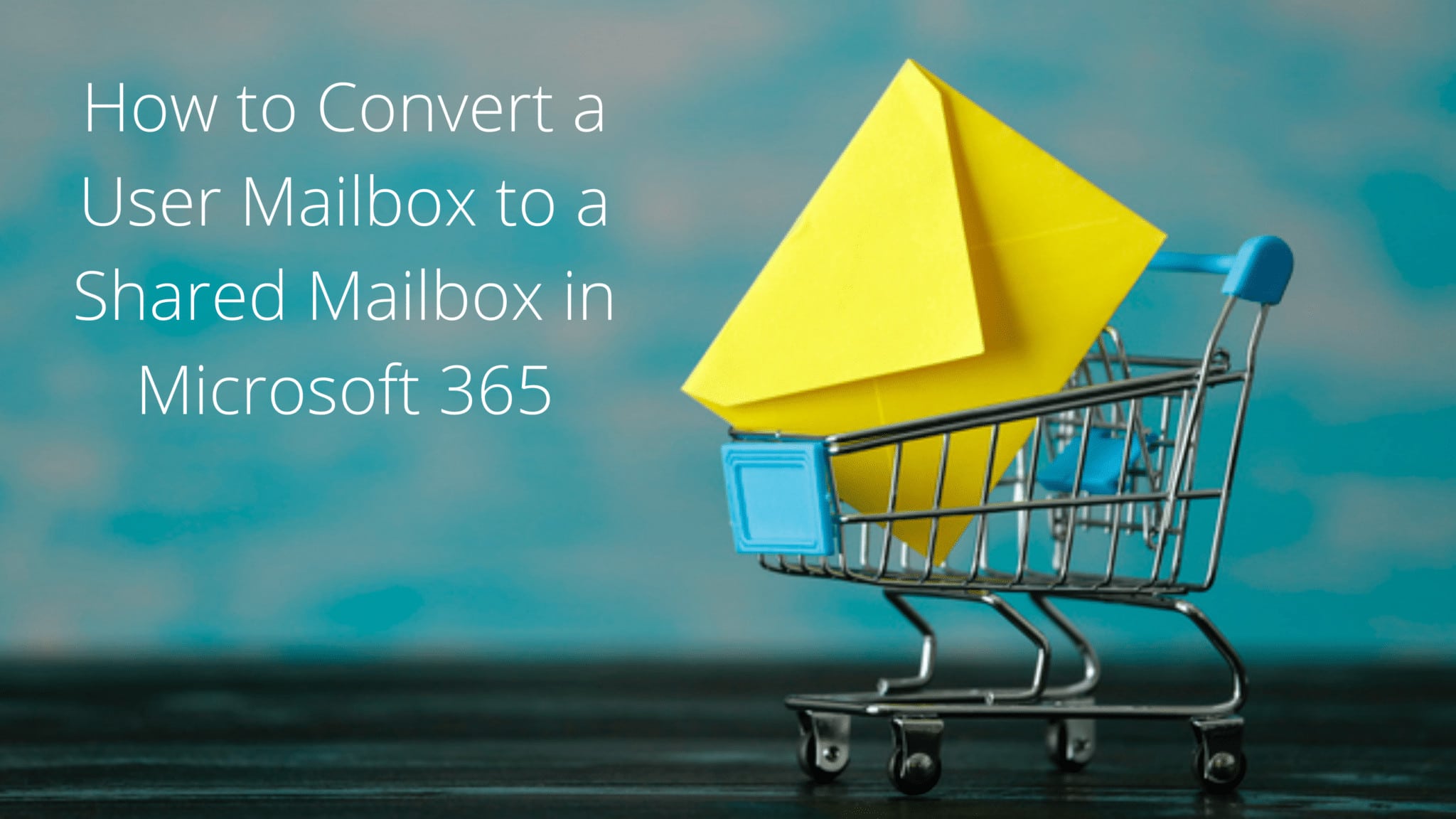 How to Convert a User Mailbox to a Shared Mailbox in Microsoft 365